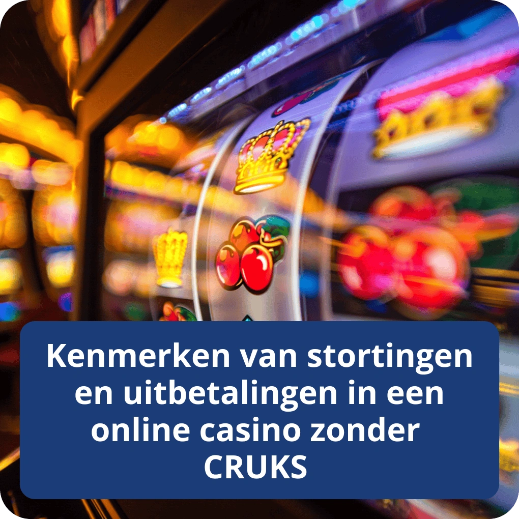 Kenmerken van stortingen en uitbetalingen in een online casino zonder CRUKS